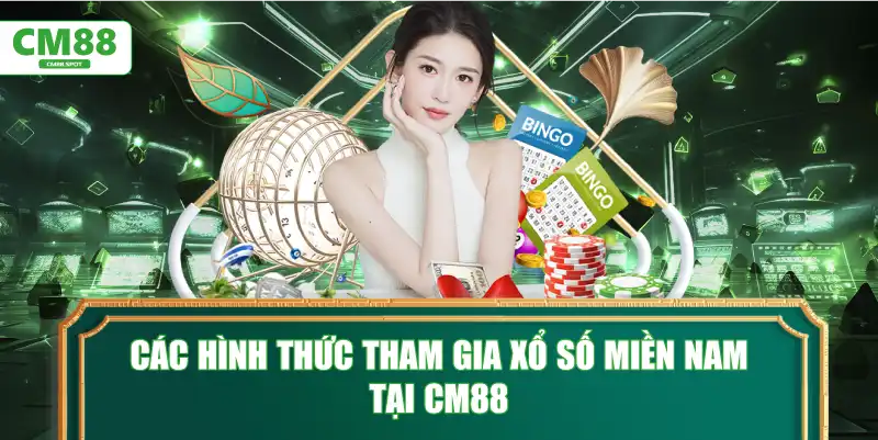Các hình thức tham gia Xổ số miền Nam tại CM88