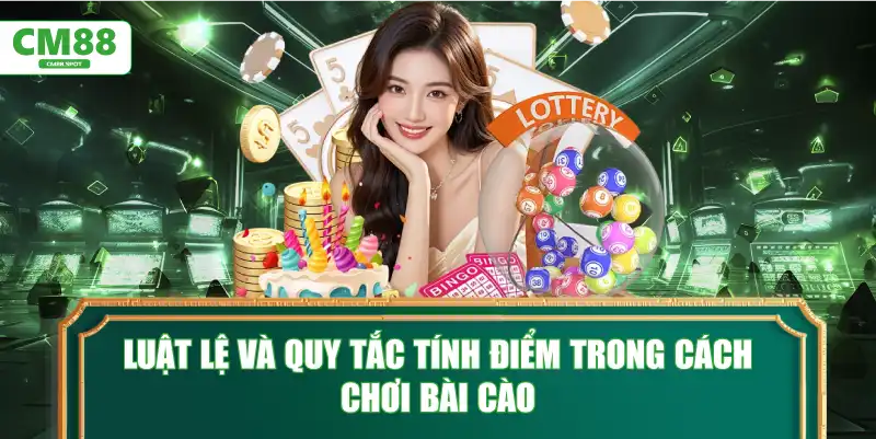 Luật lệ và quy tắc tính điểm trong cách chơi bài cào